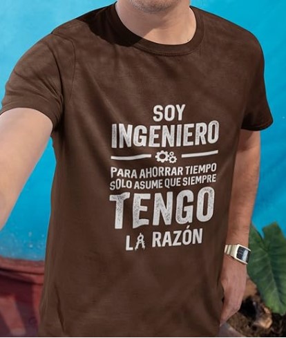 Camiseta Estampada para Hombre Soy Ingeniero Asume Que Siempre Tengo La Razón