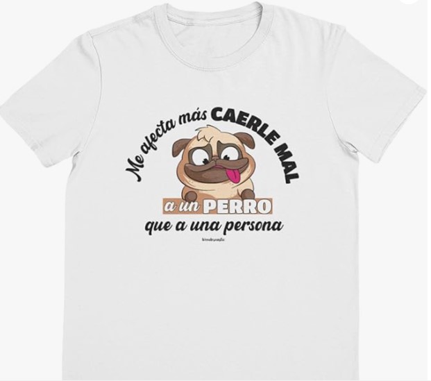 Camiseta Me afecta más caerle Mal a un Perro Que a una Persona